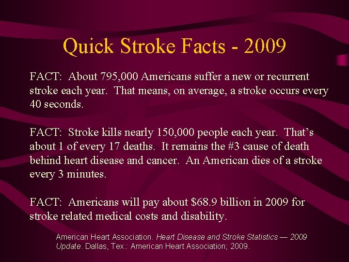 Quick Stroke Facts - 2009 FACT: About 795, 000 Americans suffer a new or