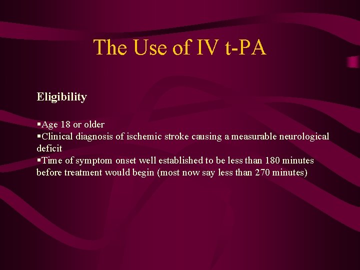 The Use of IV t-PA Eligibility §Age 18 or older §Clinical diagnosis of ischemic
