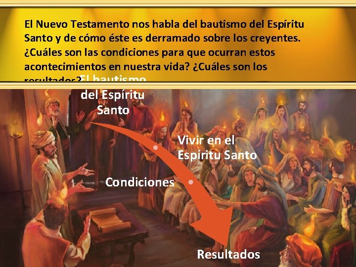 El Nuevo Testamento nos habla del bautismo del Espíritu Santo y de cómo éste