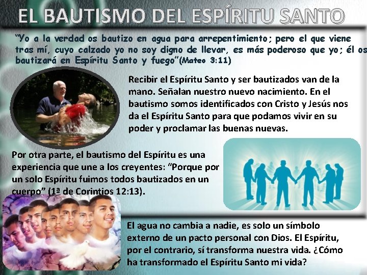 EL BAUTISMO DEL ESPÍRITU SANTO “Yo a la verdad os bautizo en agua para