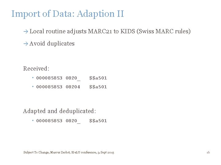Import of Data: Adaption II → Local routine adjusts MARC 21 to KIDS (Swiss