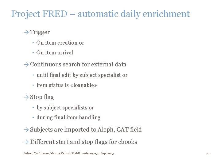 Project FRED – automatic daily enrichment → Trigger • On item creation or •