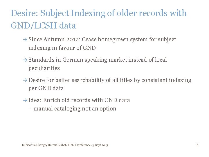 Desire: Subject Indexing of older records with GND/LCSH data → Since Autumn 2012: Cease