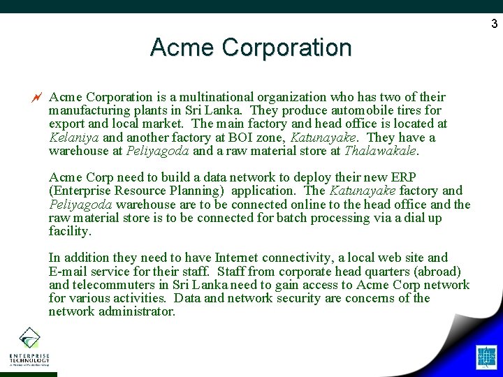 3 Acme Corporation ~ Acme Corporation is a multinational organization who has two of