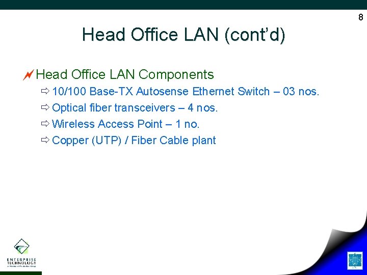 8 Head Office LAN (cont’d) ~Head Office LAN Components ð 10/100 Base-TX Autosense Ethernet