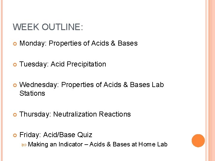 WEEK OUTLINE: Monday: Properties of Acids & Bases Tuesday: Acid Precipitation Wednesday: Properties of