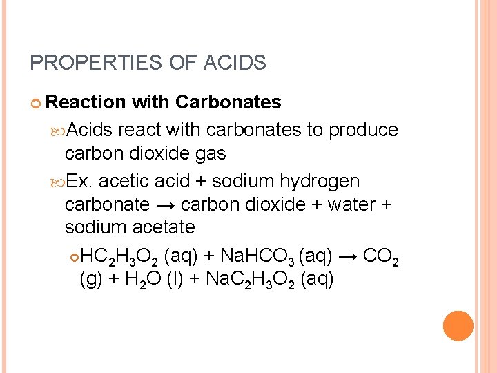 PROPERTIES OF ACIDS Reaction with Carbonates Acids react with carbonates to produce carbon dioxide