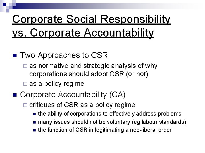 Corporate Social Responsibility vs. Corporate Accountability n Two Approaches to CSR ¨ as normative