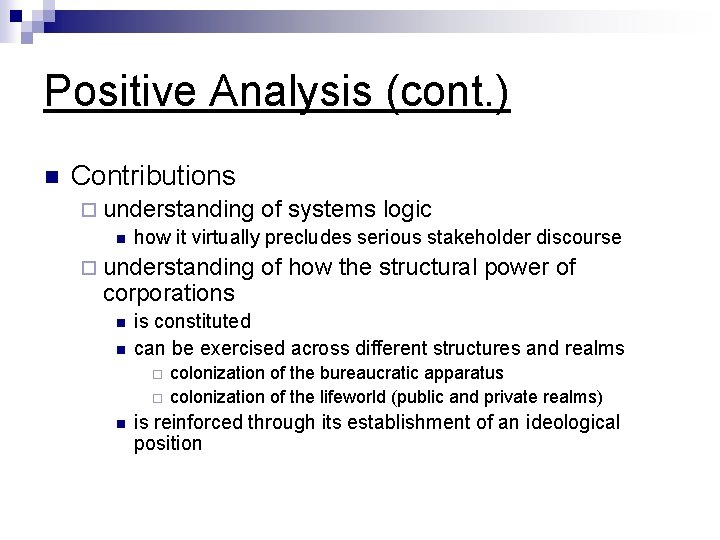 Positive Analysis (cont. ) n Contributions ¨ understanding of systems logic n how it