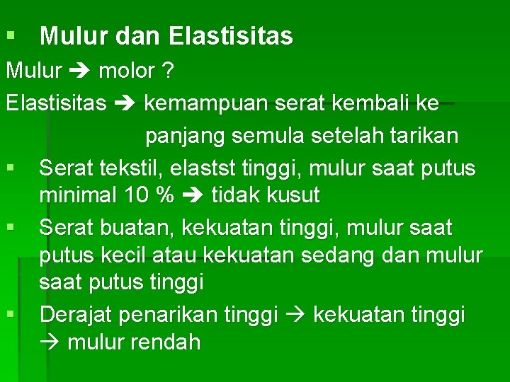 § Mulur dan Elastisitas Mulur molor ? Elastisitas kemampuan serat kembali ke panjang semula