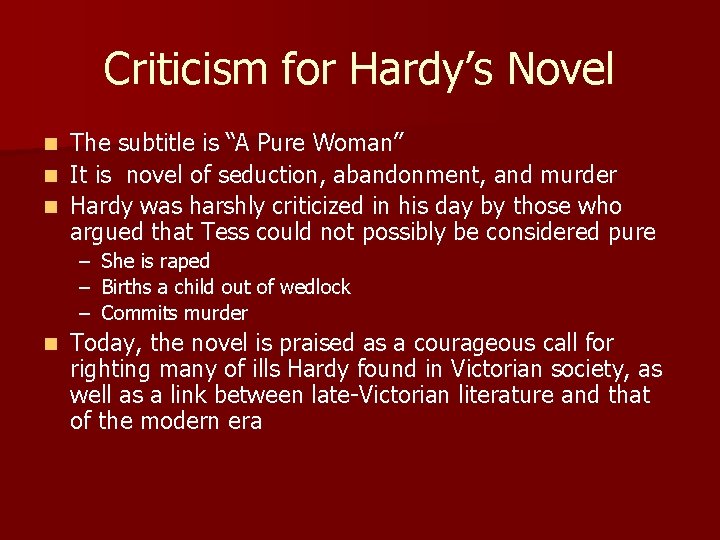 Criticism for Hardy’s Novel The subtitle is “A Pure Woman” n It is novel