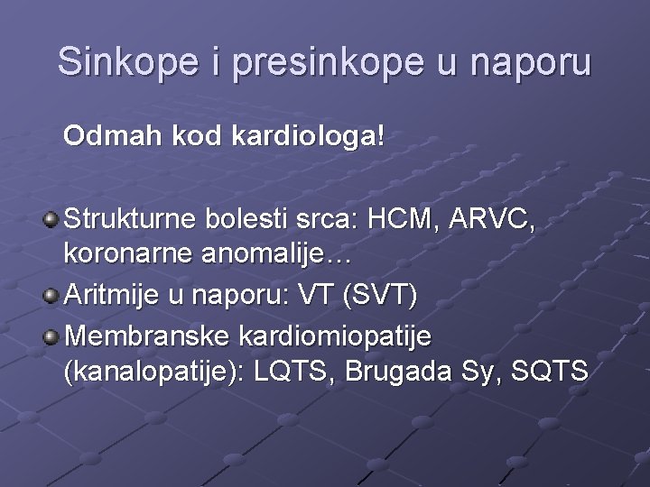 Sinkope i presinkope u naporu Odmah kod kardiologa! Strukturne bolesti srca: HCM, ARVC, koronarne