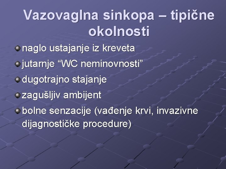 Vazovaglna sinkopa – tipične okolnosti naglo ustajanje iz kreveta jutarnje “WC neminovnosti” dugotrajno stajanje