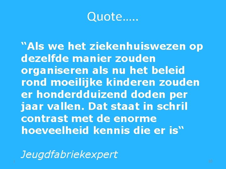 Quote…. . “Als we het ziekenhuiswezen op dezelfde manier zouden organiseren als nu het