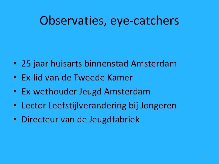 Observaties, eye-catchers • • • | 25 jaar huisarts binnenstad Amsterdam Ex-lid van de