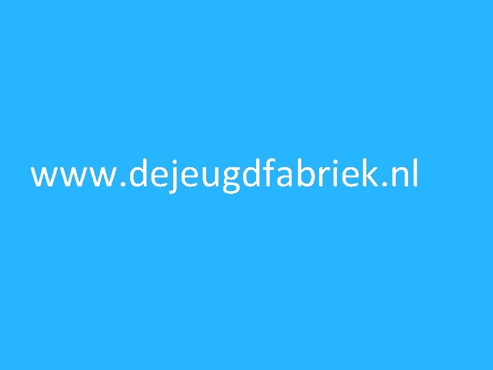 www. dejeugdfabriek. nl 