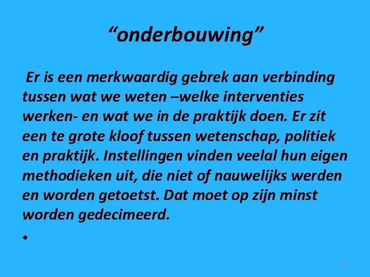 “onderbouwing” Er is een merkwaardig gebrek aan verbinding tussen wat we weten –welke interventies