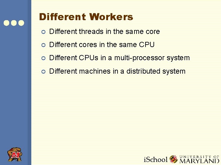 Different Workers ¢ Different threads in the same core ¢ Different cores in the Different Workers ¢ Different threads in the same core ¢ Different cores in the