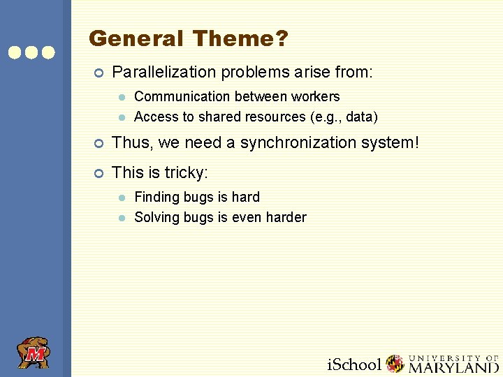 General Theme? ¢ Parallelization problems arise from: l l Communication between workers Access to General Theme? ¢ Parallelization problems arise from: l l Communication between workers Access to