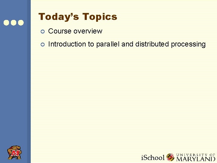Today’s Topics ¢ Course overview ¢ Introduction to parallel and distributed processing i. School Today’s Topics ¢ Course overview ¢ Introduction to parallel and distributed processing i. School