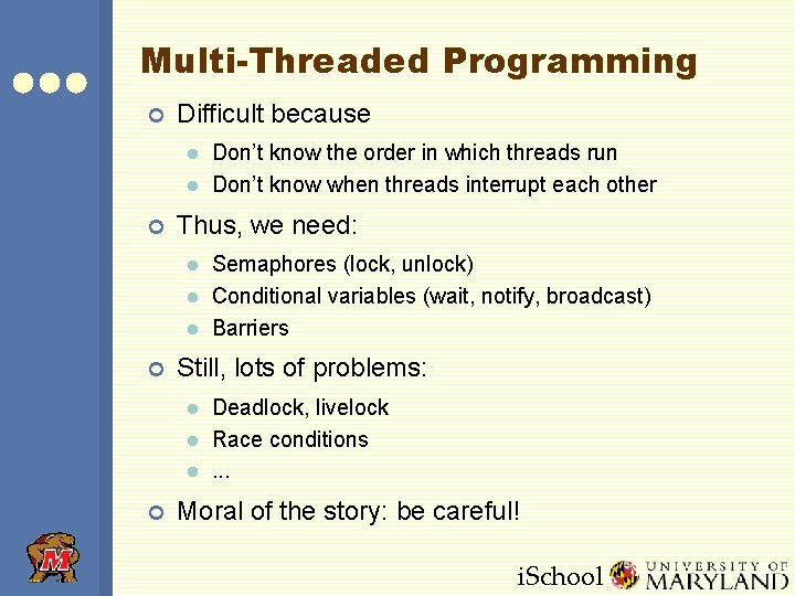 Multi-Threaded Programming ¢ Difficult because l l ¢ Thus, we need: l l l Multi-Threaded Programming ¢ Difficult because l l ¢ Thus, we need: l l l
