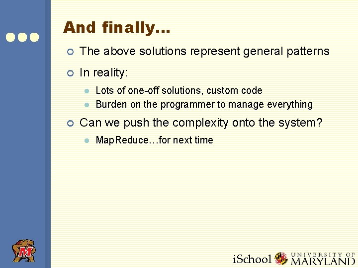 And finally… ¢ The above solutions represent general patterns ¢ In reality: l l And finally… ¢ The above solutions represent general patterns ¢ In reality: l l