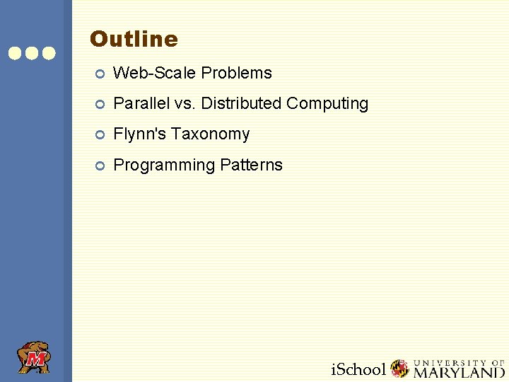 Outline ¢ Web-Scale Problems ¢ Parallel vs. Distributed Computing ¢ Flynn's Taxonomy ¢ Programming Outline ¢ Web-Scale Problems ¢ Parallel vs. Distributed Computing ¢ Flynn's Taxonomy ¢ Programming