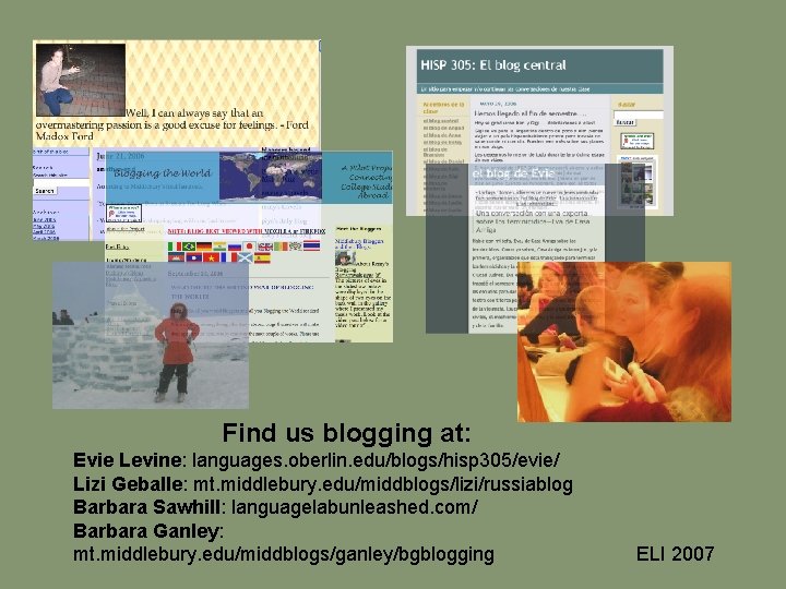 Find us blogging at: Evie Levine: languages. oberlin. edu/blogs/hisp 305/evie/ Lizi Geballe: mt. middlebury.