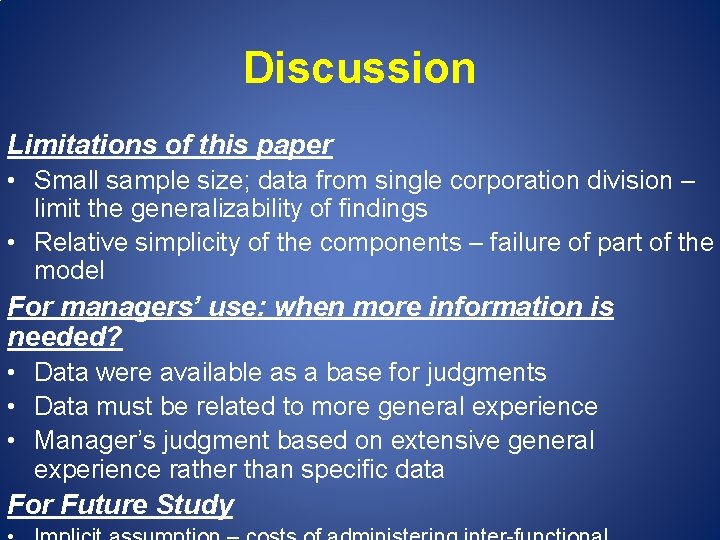 Discussion Limitations of this paper • Small sample size; data from single corporation division