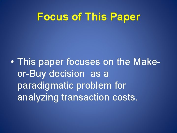 Focus of This Paper • This paper focuses on the Makeor-Buy decision as a