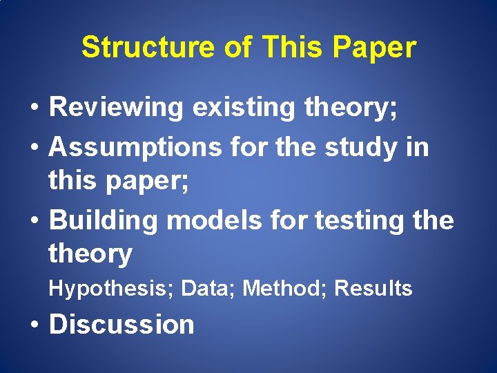 Structure of This Paper • Reviewing existing theory; • Assumptions for the study in