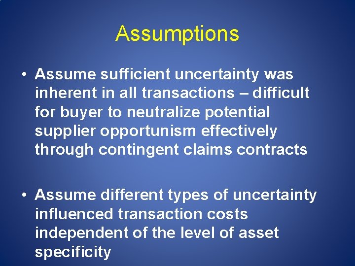 Assumptions • Assume sufficient uncertainty was inherent in all transactions – difficult for buyer