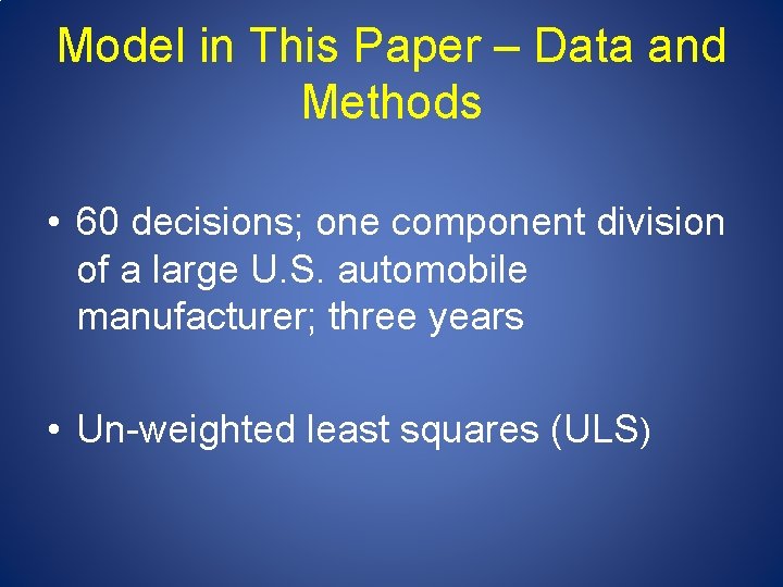 Model in This Paper – Data and Methods • 60 decisions; one component division