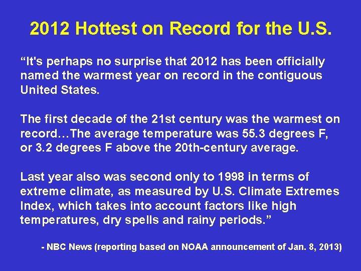 2012 Hottest on Record for the U. S. “It's perhaps no surprise that 2012