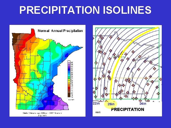 PRECIPITATION ISOLINES 22 in NWS 26 in 34 in PRECIPITATION 40 in 