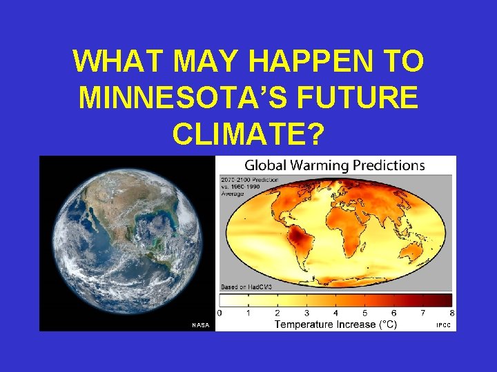 WHAT MAY HAPPEN TO MINNESOTA’S FUTURE CLIMATE? NASA IPCC 