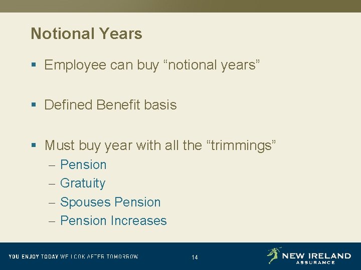 Notional Years § Employee can buy “notional years” § Defined Benefit basis § Must