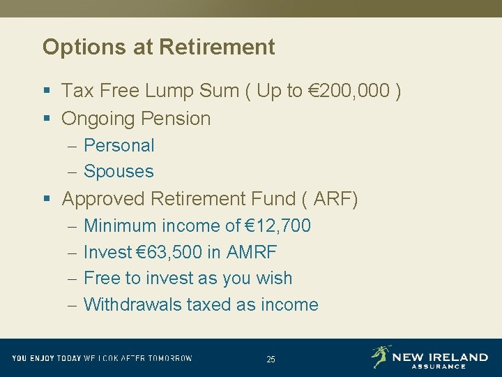 Options at Retirement § Tax Free Lump Sum ( Up to € 200, 000