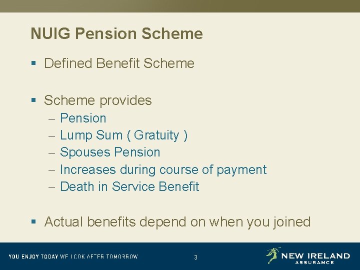 NUIG Pension Scheme § Defined Benefit Scheme § Scheme provides – – – Pension