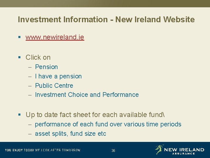 Investment Information - New Ireland Website § www. newireland. ie § Click on –