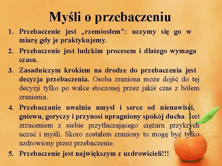 Myśli o przebaczeniu 1. Przebaczenie jest „rzemiosłem”: uczymy się go w miarę gdy je