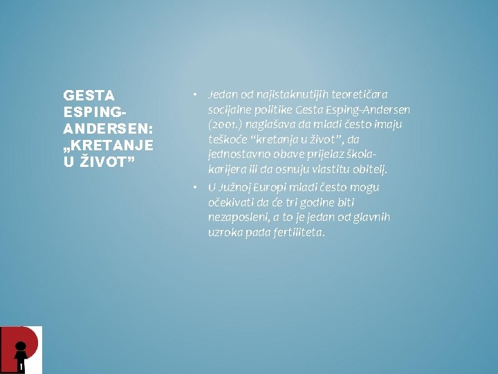 GESTA ESPINGANDERSEN: „KRETANJE U ŽIVOT” • Jedan od najistaknutijih teoretičara socijalne politike Gesta Esping-Andersen