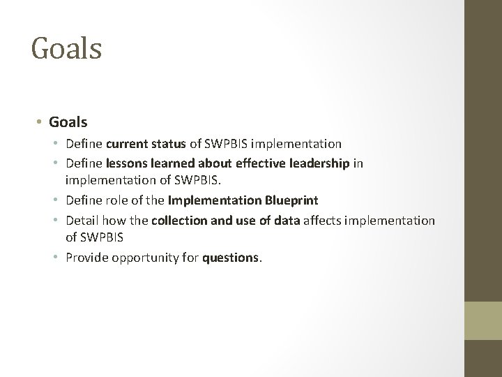 Goals • Define current status of SWPBIS implementation • Define lessons learned about effective