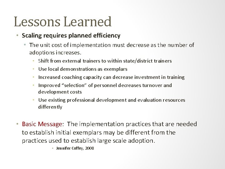 Lessons Learned • Scaling requires planned efficiency • The unit cost of implementation must