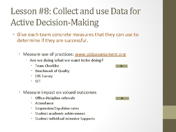 Lesson #8: Collect and use Data for Active Decision-Making • Give each team concrete