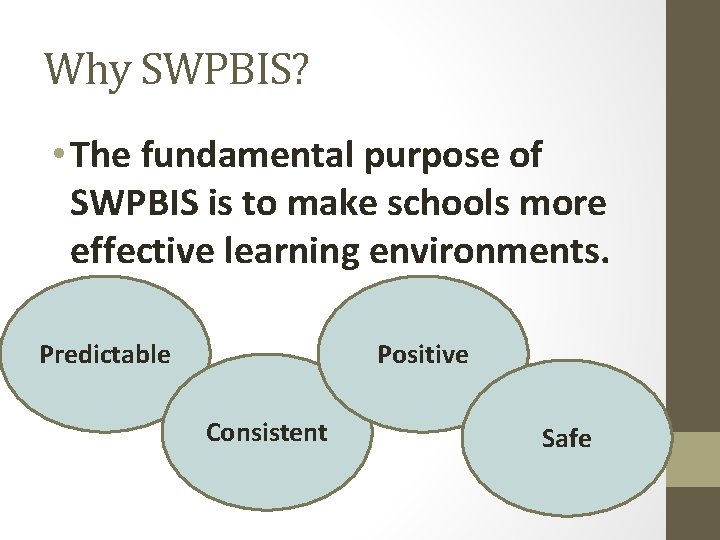 Why SWPBIS? • The fundamental purpose of SWPBIS is to make schools more effective