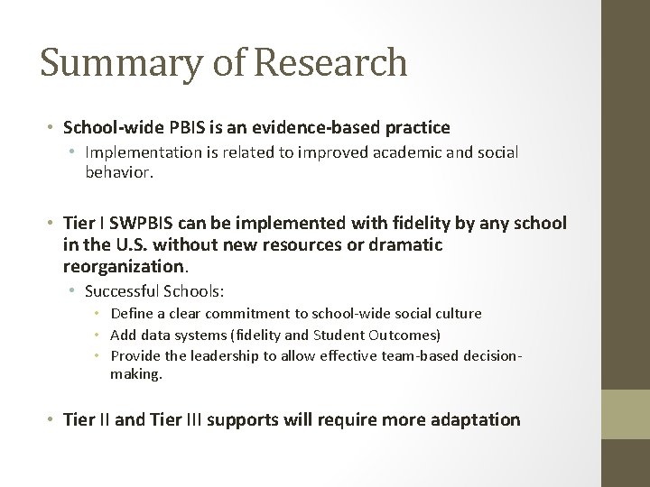 Summary of Research • School-wide PBIS is an evidence-based practice • Implementation is related