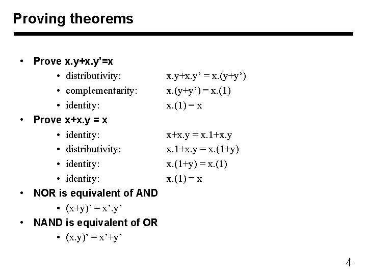 Proving theorems • Prove x. y+x. y’=x • distributivity: • complementarity: • identity: •