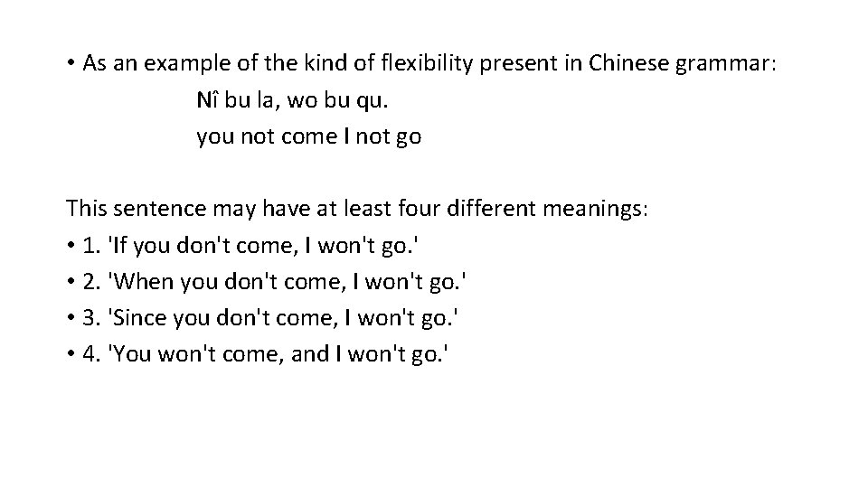  • As an example of the kind of flexibility present in Chinese grammar: