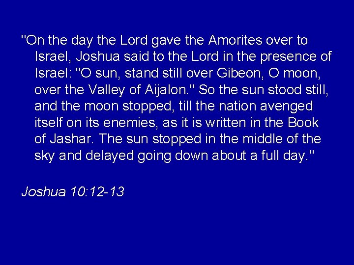 "On the day the Lord gave the Amorites over to Israel, Joshua said to